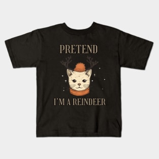 PRETEND I'M A REINDEER, CAT PRETEND REINDEER, CHRISTMAS Kids T-Shirt